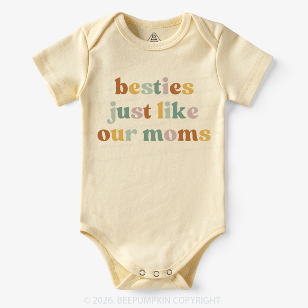 Besties Just Like Our Moms Bodysuit