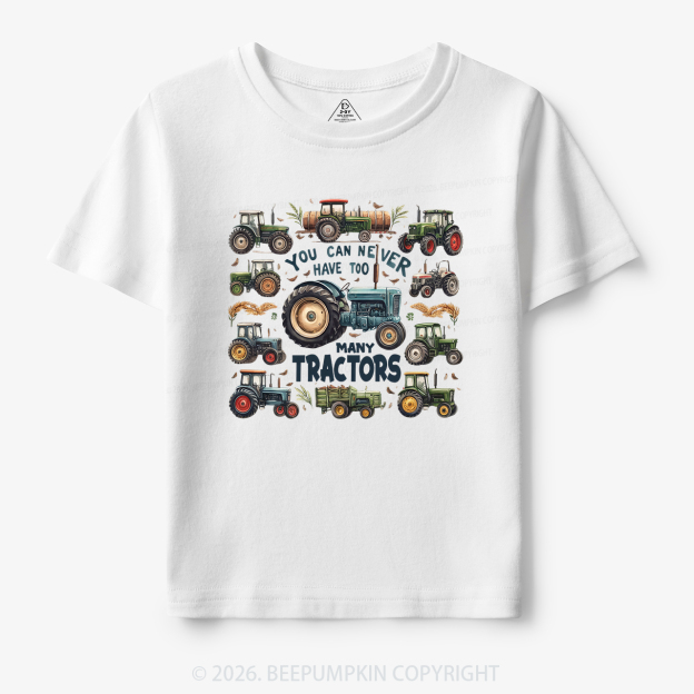 You Can Never Have Too Many Tractors Toddler&Kid's Tees