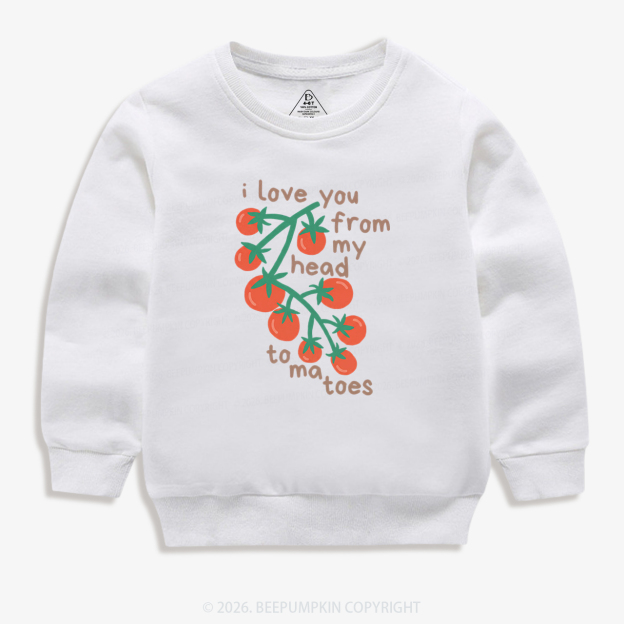 I Love You From My Head Tomatoes Kid's Sweatshirt
