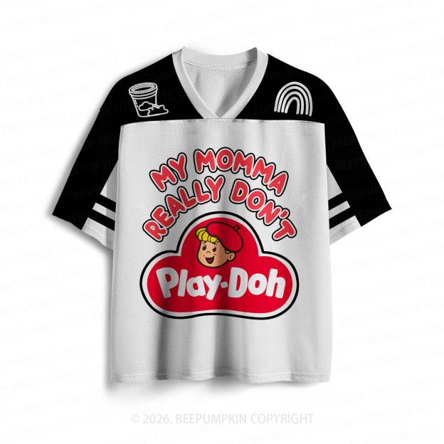 My Momma Really Don't Play-Doh Toddler&Kid's Sport Jersey