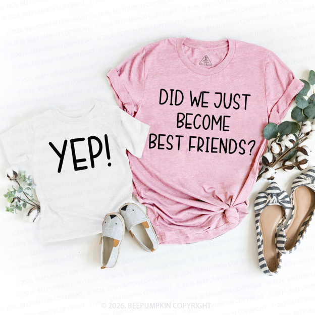 Did We Just Become Best Friends Funny Mom&Me Matching T-Shirts