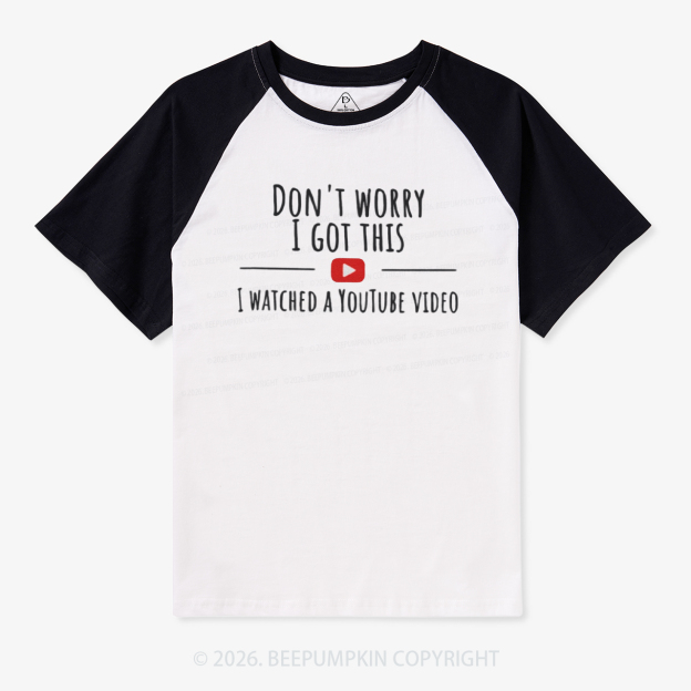 Don't Worry I Got This I Watched A YouTube Video Retro Raglan T-shirt