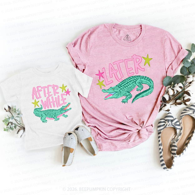 Later Gator After While Crocodile Mom&Me Matching T-Shirts