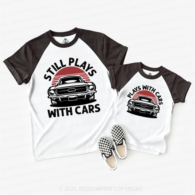 Still Plays With Cars Dad&Me Dad&Me Matching Raglan T-shirts