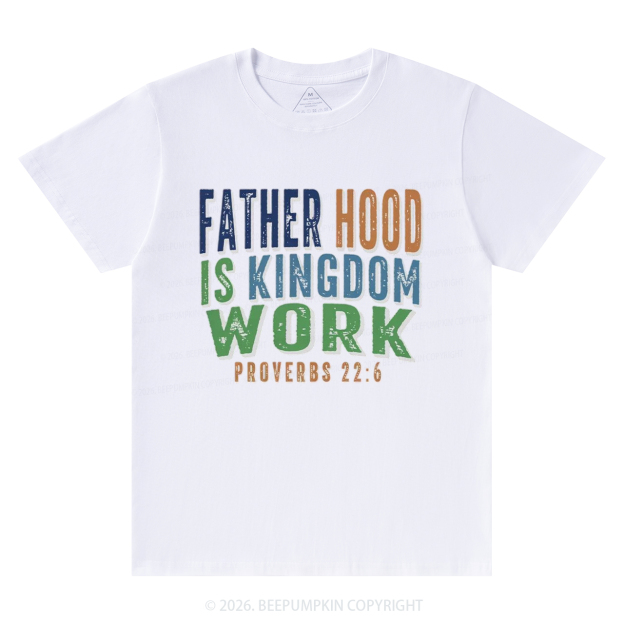 Christian Dad Fatherhood Is Kingdom Work T-Shirts
