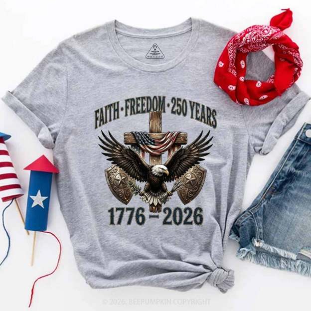 Faith Freedom 250 Years Patriotic Christian T-Shirts