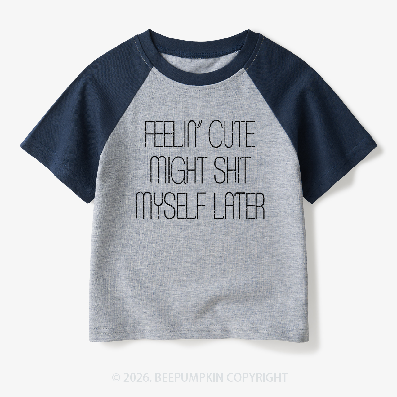 Feelin' Cute Might Shit Myself Later Toddler&Kids Retro Raglan T-shirt