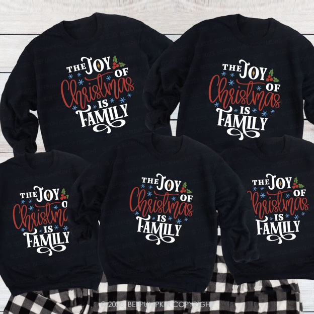 The Joy Of Christmas Is Family Matching Sweatshirt