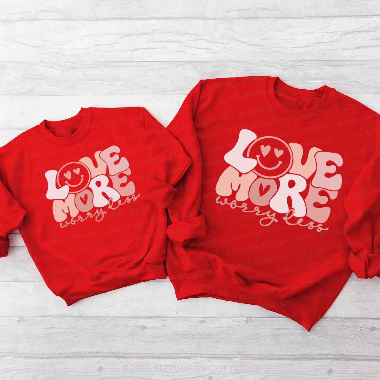 Love More Worry Less Valentine's Day Gift Sweatshirts