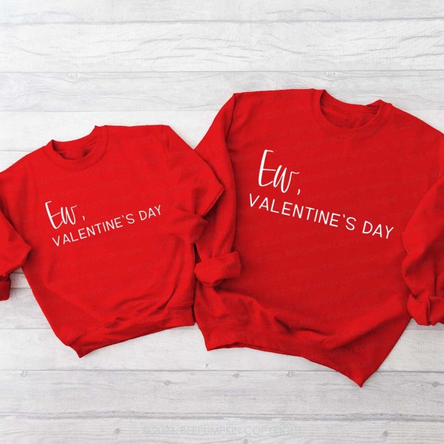 Ew Valentine's Day Funny Family Matching Sweatshirts