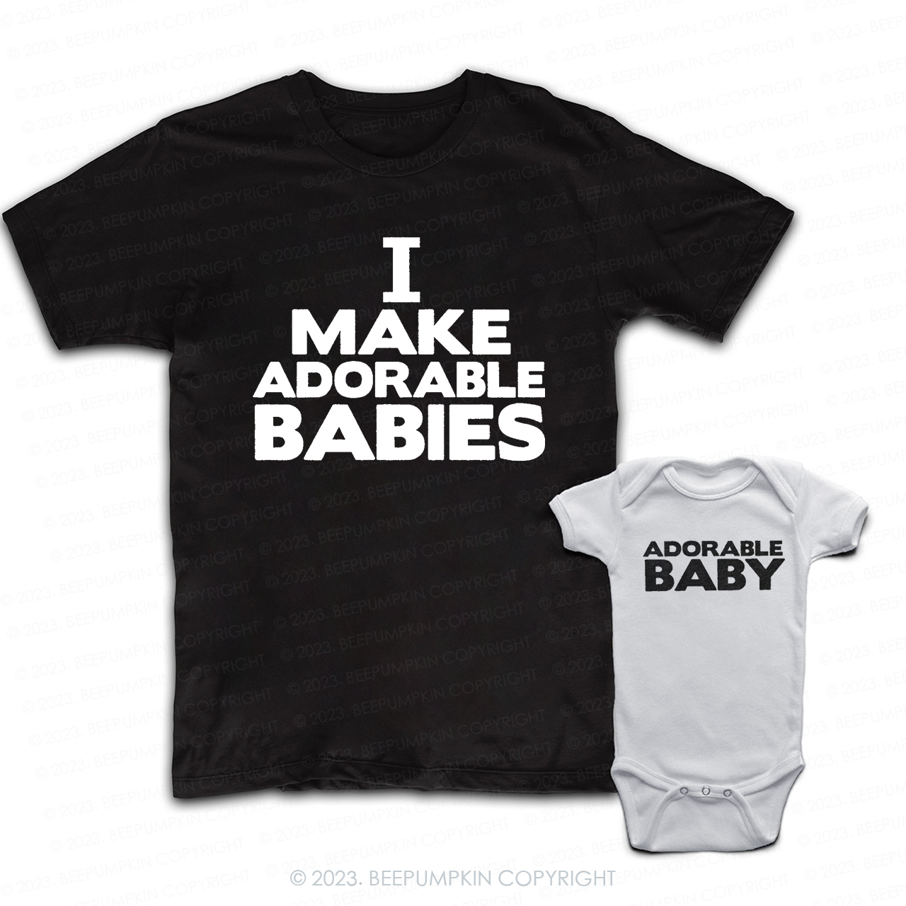 I Make Adorable Babies Dad & Me Matching T-Shirts