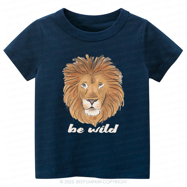 Be Wild Lion African Animal -Toddler Tees