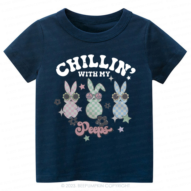 Chillin' with My Peeps -Toddler Tees