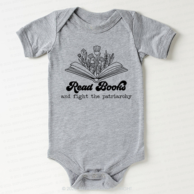 Read Books And Fight The Patriarchy  Bodysuit For Baby
