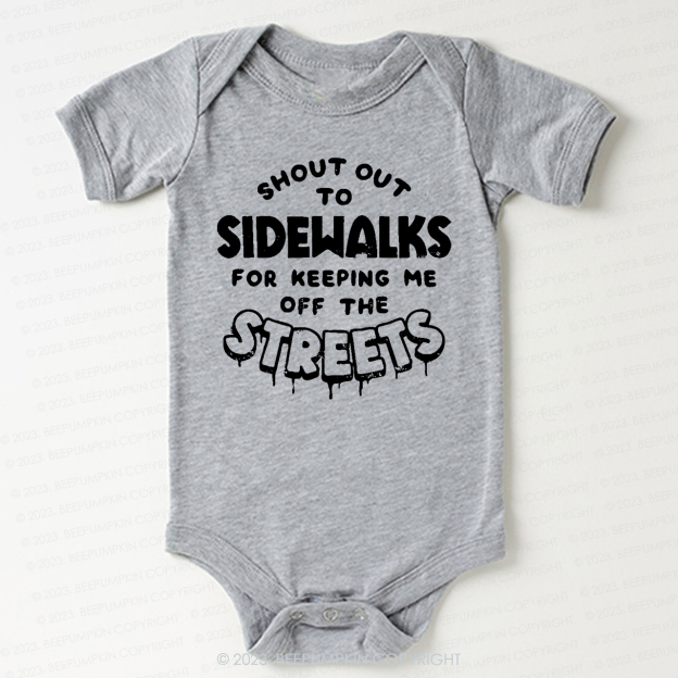 Shout Out To Sidewalks For Keeping Me Off The Streets Bodysuit For Baby