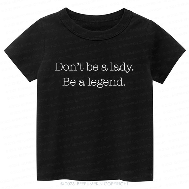 Don't Be A Lady, Be A Legend Toddler Shirt
