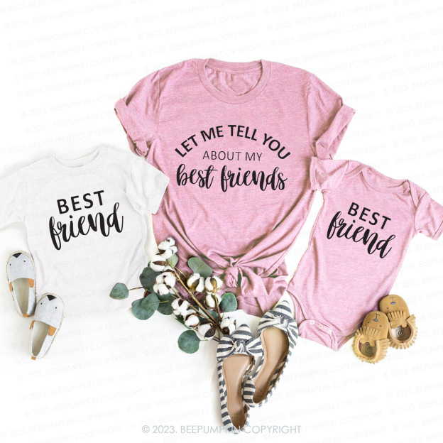 Let Me Tell You About Best Friends T-Shirts For Mom&Me