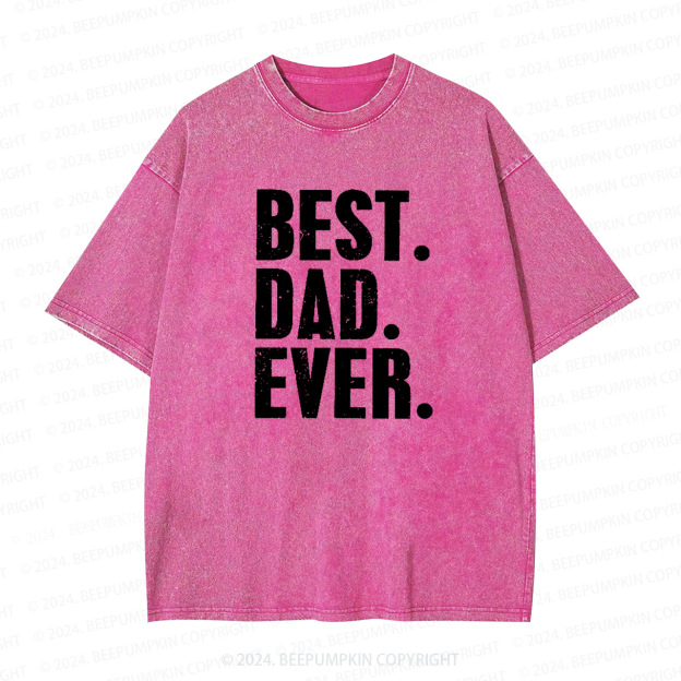 Best Dad Ever Dad Washed T-Shirts 