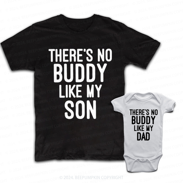 There's No Buddy Like My Son Daddy And Me Matching Shirt