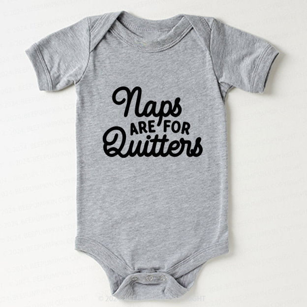 Naps Are For Quitters  Bodysuit For Baby