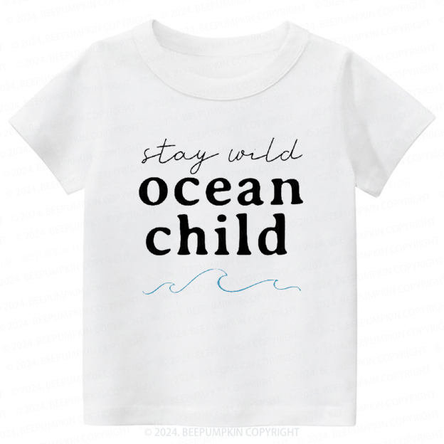 Stay Wild Ocean Child Toddler&Kids Tees 
