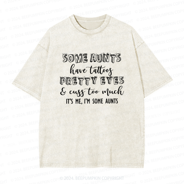 Some Aunts Have Tattoos Auntie Washed Tees