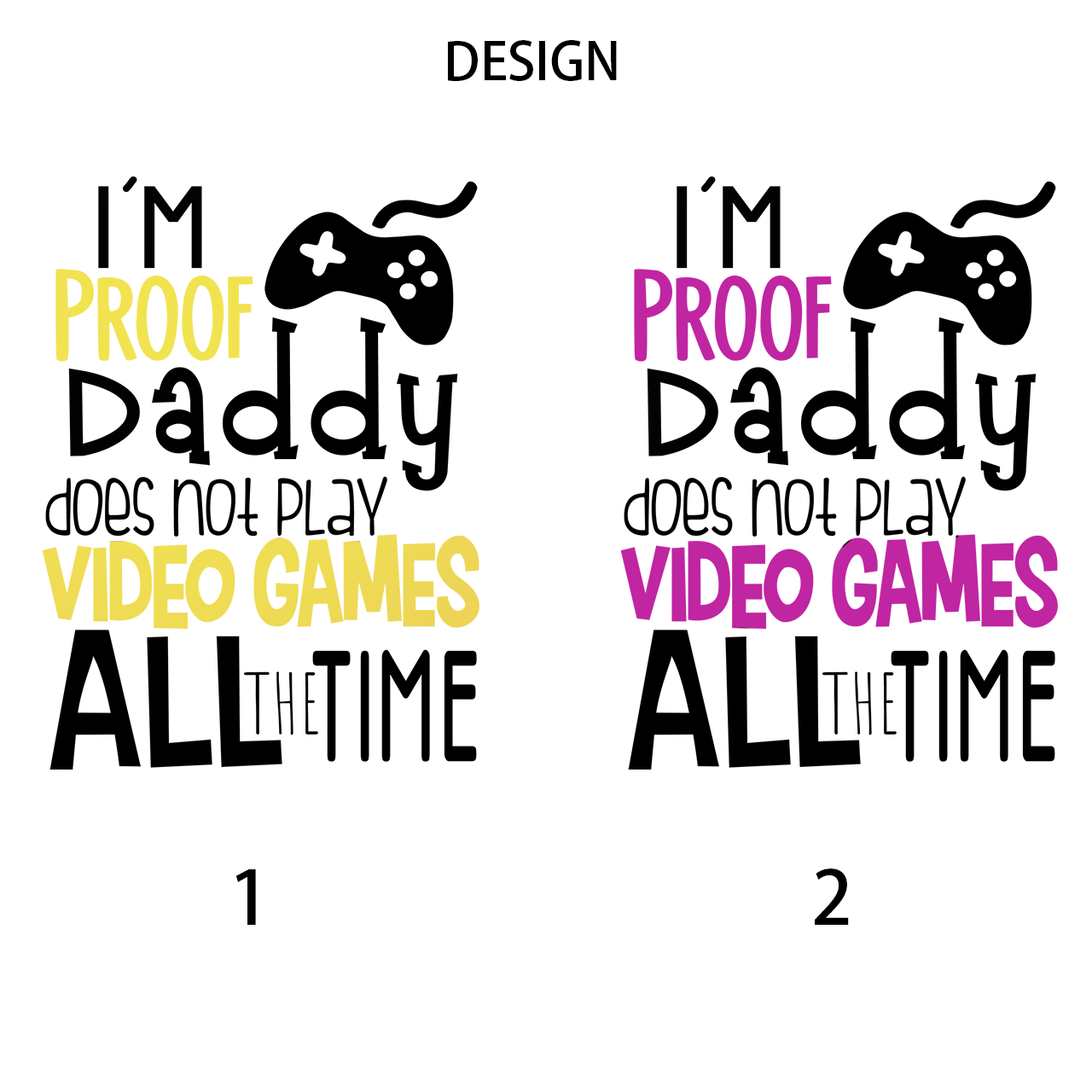 I'M Proof Daddy Does Not Play Video Game All The Time Baby Bodysuit