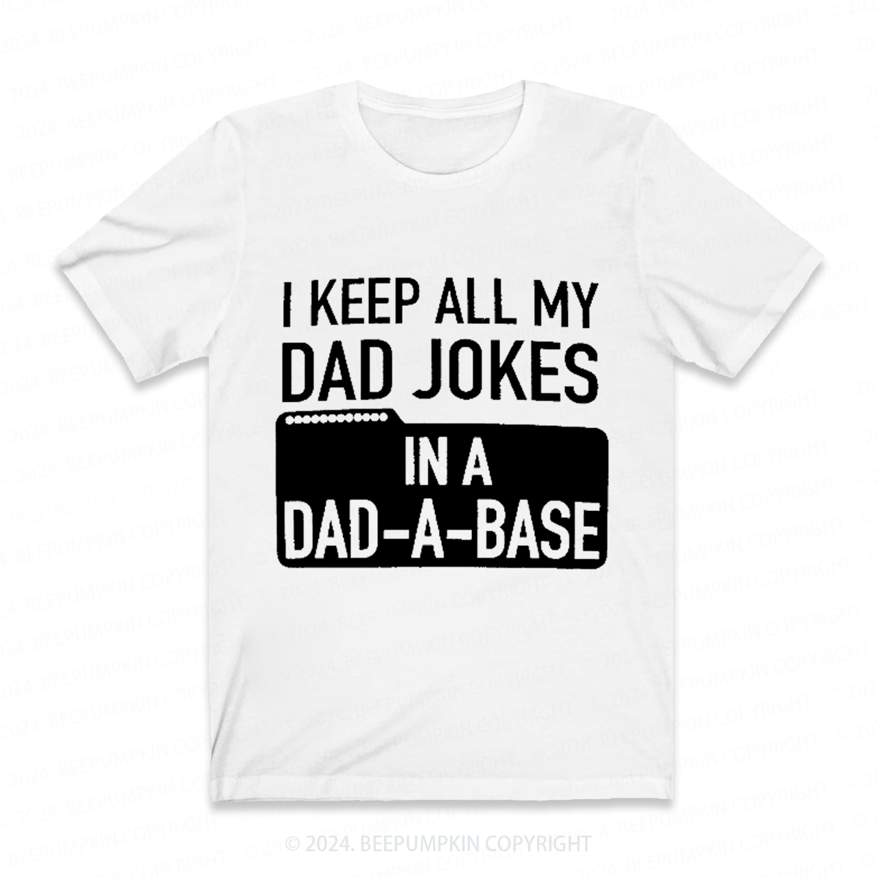 I Keep All My Dad Jokes In A Dad-A-Base Funny Dad T-shirt Sale-Beepumpkin™