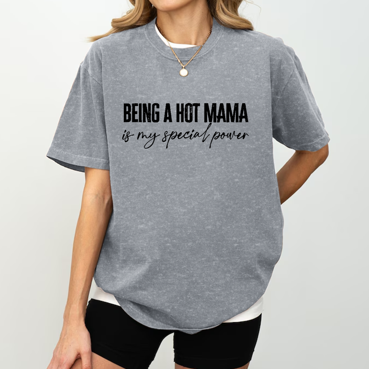 Being A Hot Mama Is My Special Power Mama Washed T-Shirts 