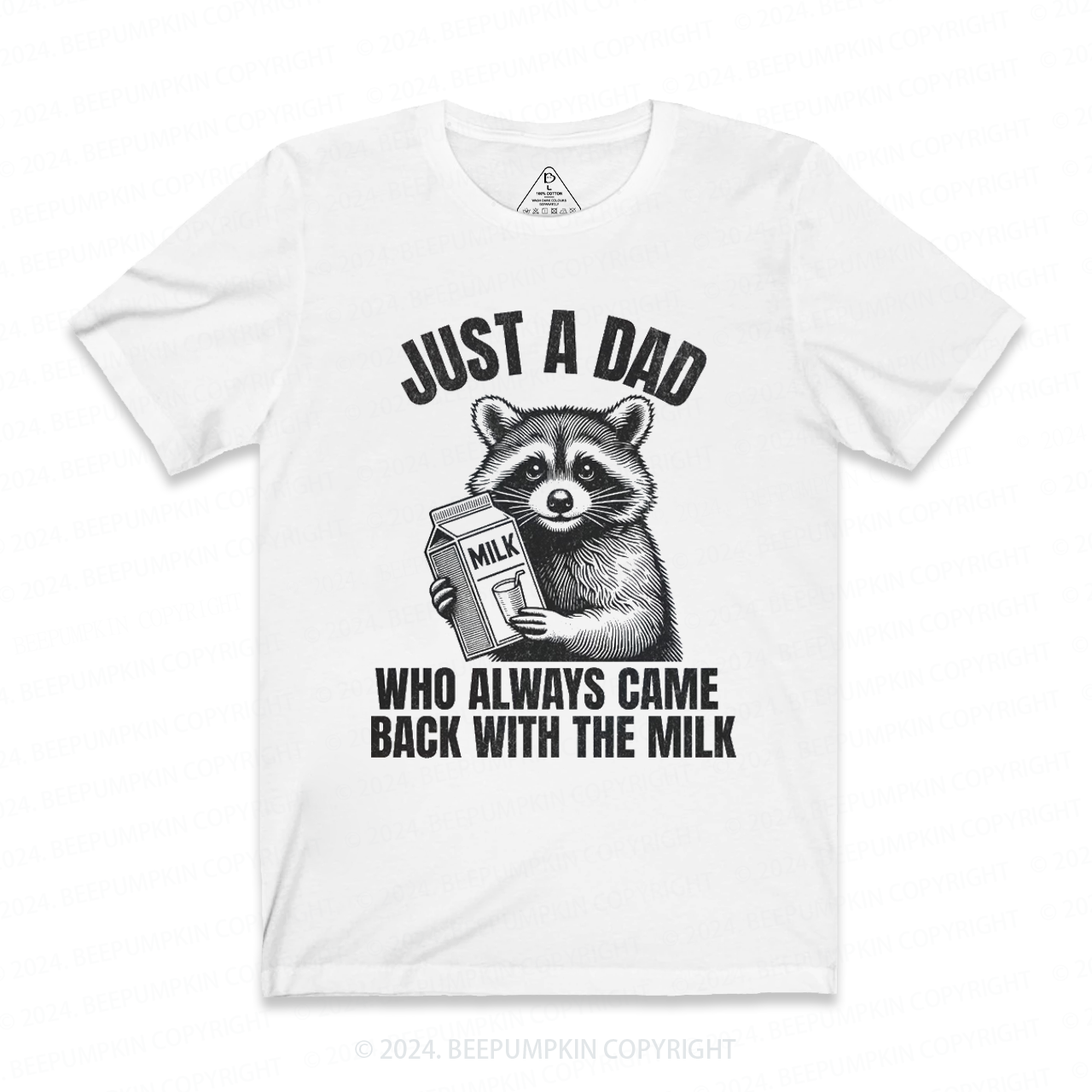 Just A Dad Who Came Back With The Milk Dad T-shirt