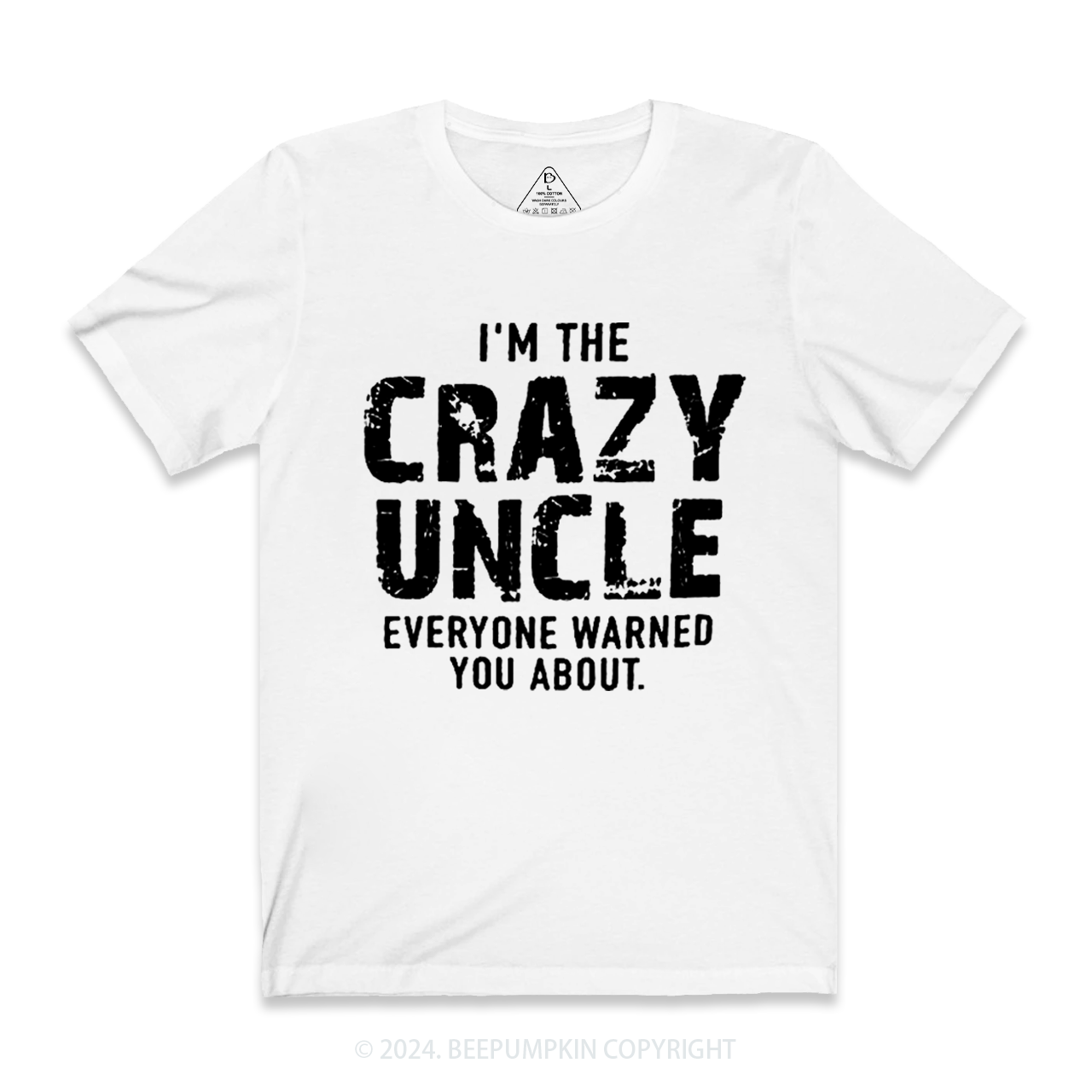 I'm The Crazy Uncle Everyone Warned You About Uncle T-shirt