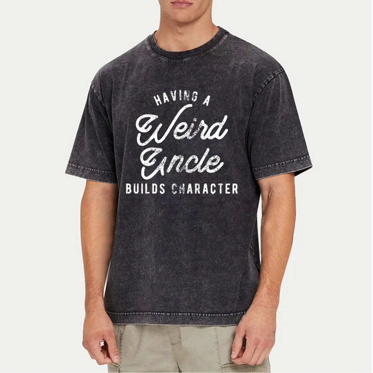 Having A Weird Uncle Builds Character Uncle Washed T-Shirts 