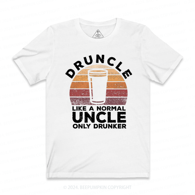 Druncle Like A Normal Uncle Only Drunker Uncle T-shirt