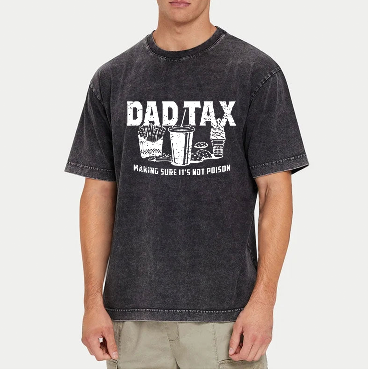 Dad Tax Making Sure It's Not Poison Dad Washed T-Shirts 