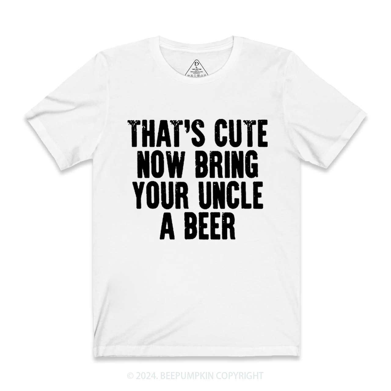 That's Cute Now Bring Your Uncle A Beer Uncle Shirt
