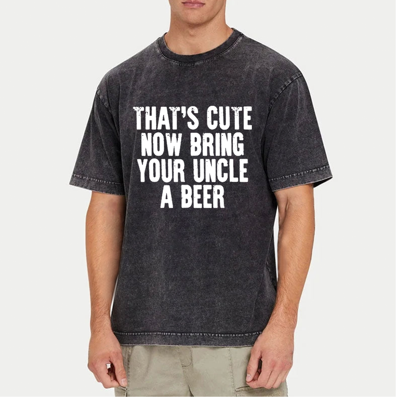 That's Cute Now Bring Your Uncle A Beer Uncle Washed T-Shirts 