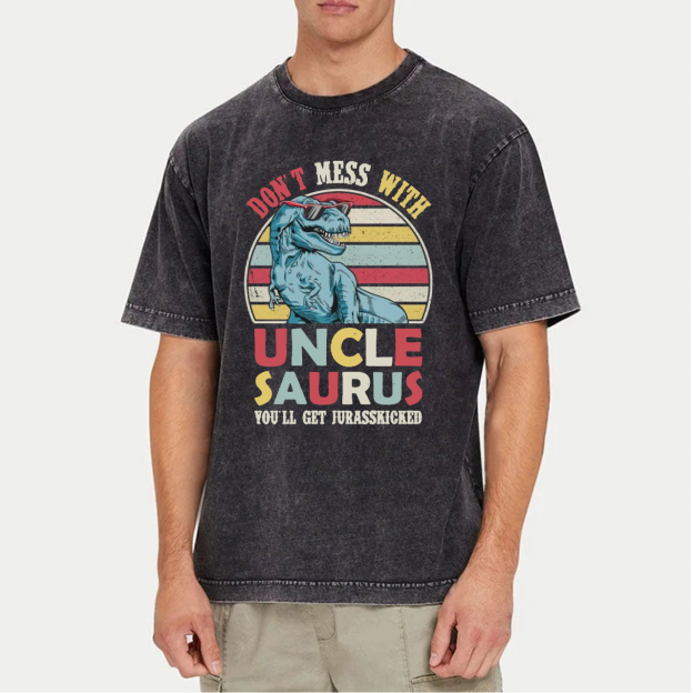 Don't Mess With Uncle Saurus Uncle Washed T-Shirts 