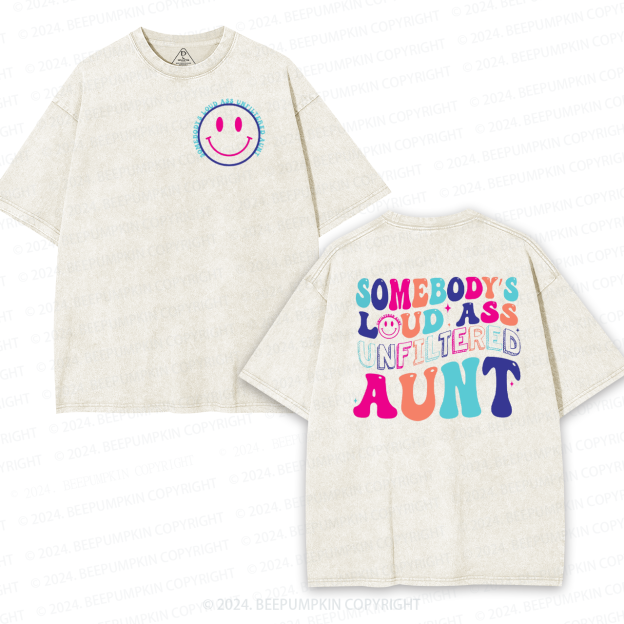 Somebody's Loud Ass Unfiltered Aunt Washed T-Shirts 