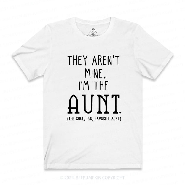 They Aren't Mine I'm The Aunt T-Shirts 