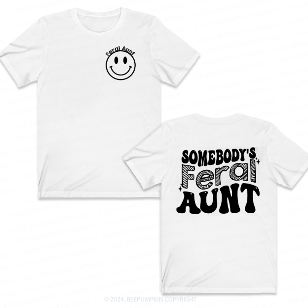 Somebody's Feral Aunt T-Shirts 