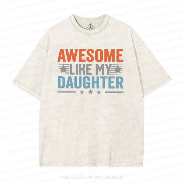 Awesome Like My Daughter Washed T-Shirts 