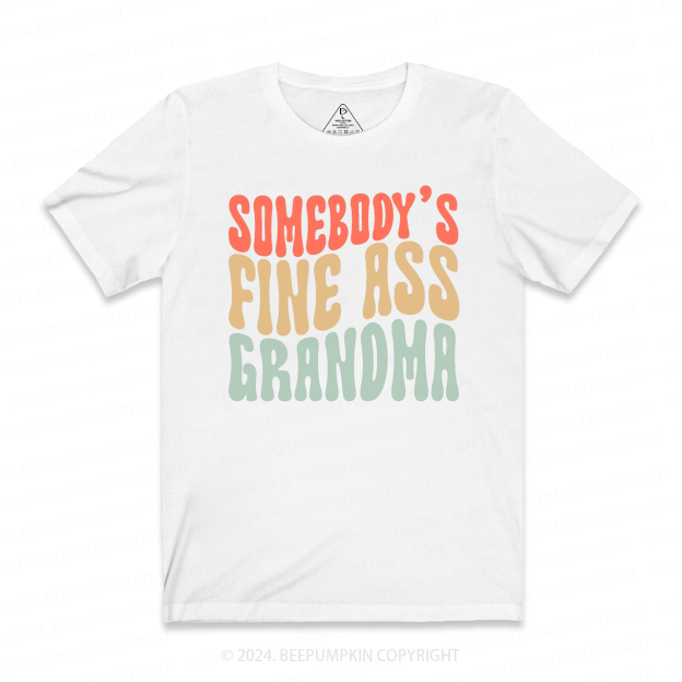 Somebody's Fine Ass Grandma T-Shirts 