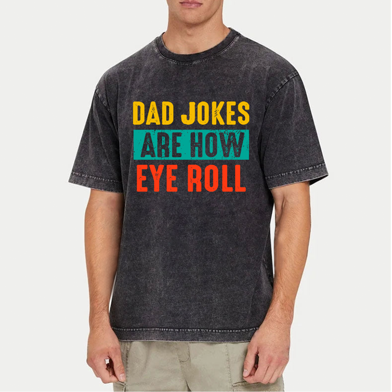 Dad Jokes Are How Eye Roll Washed T-Shirts 