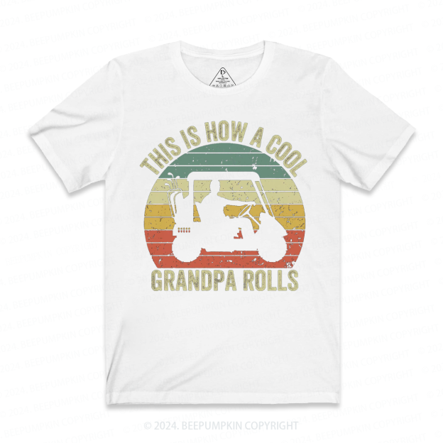 This Is How A Cool Grandpa Rolls T-shirt
