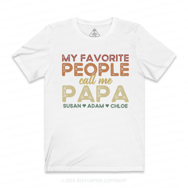 Personalized Name My Favorite People Call Me Papa T-shirt