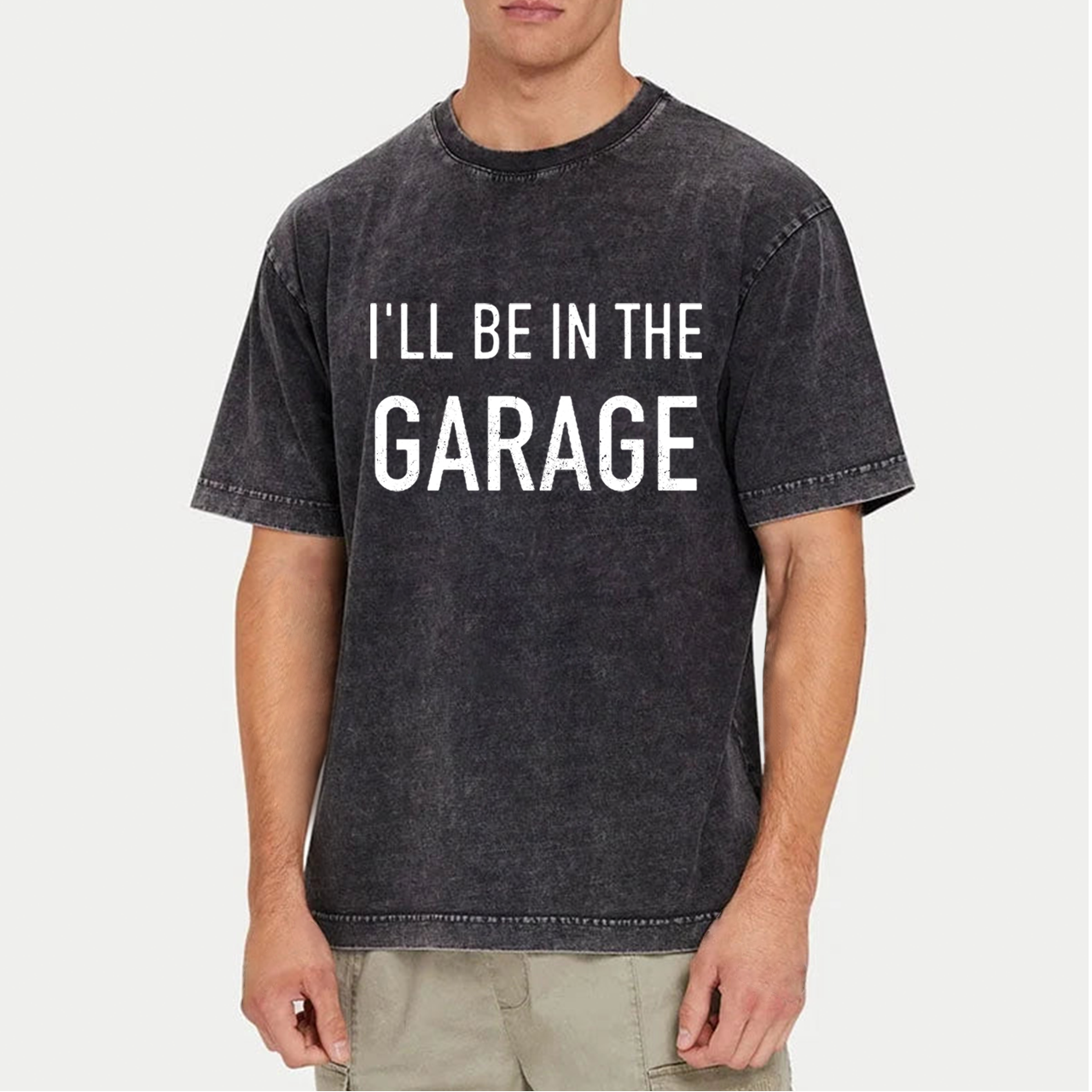 I'll Be In The Garage Dad Washed T-Shirts 