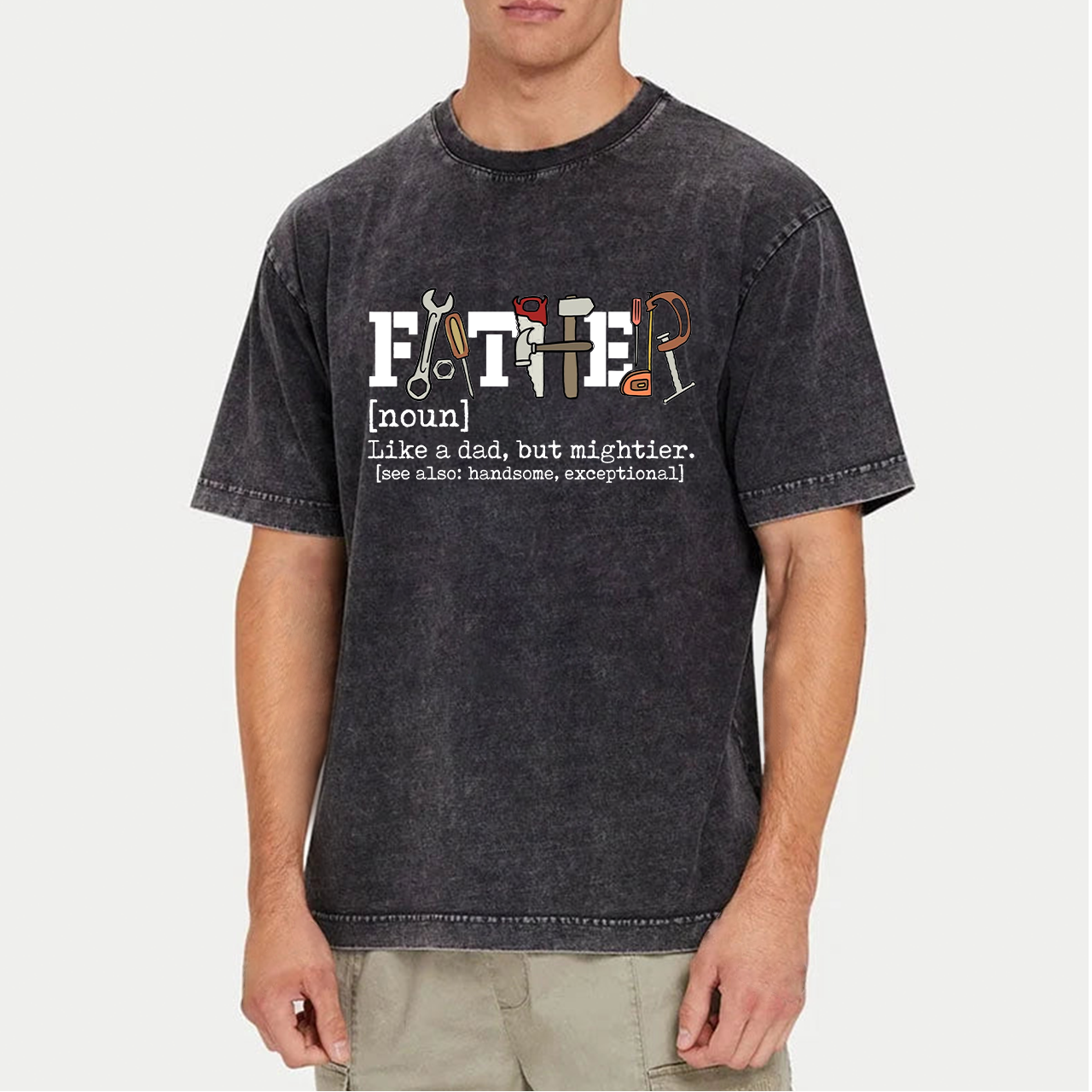 Father Like A Dad But Mightier Washed T-Shirts 