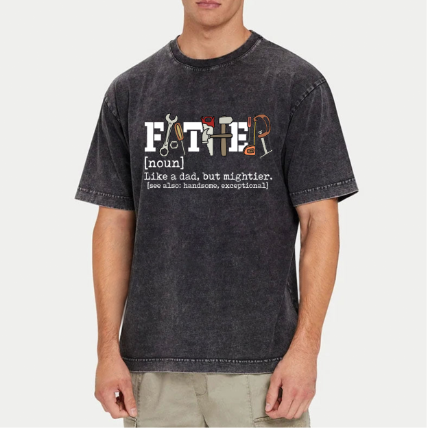 Father Like A Dad But Mightier Washed T-Shirts 