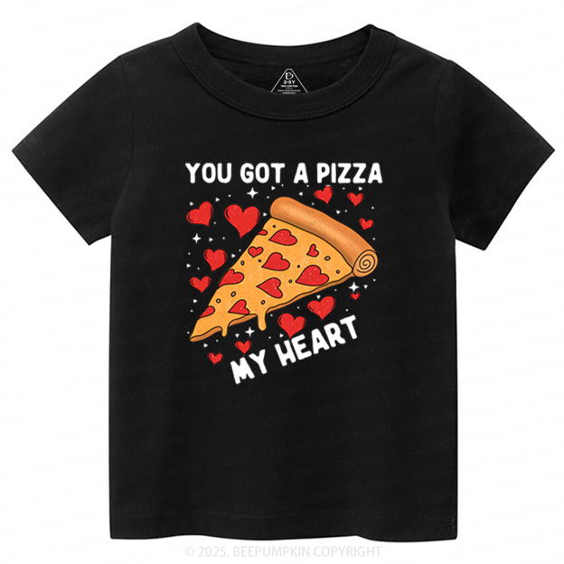 You Got A Pizza My Heart Valentine's Day Toddler&Kid's Tees Beepumpkin