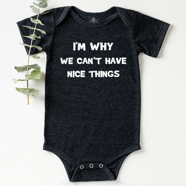 I'm Why We Can't Have Nice Things Bodysuit Beepumpkin